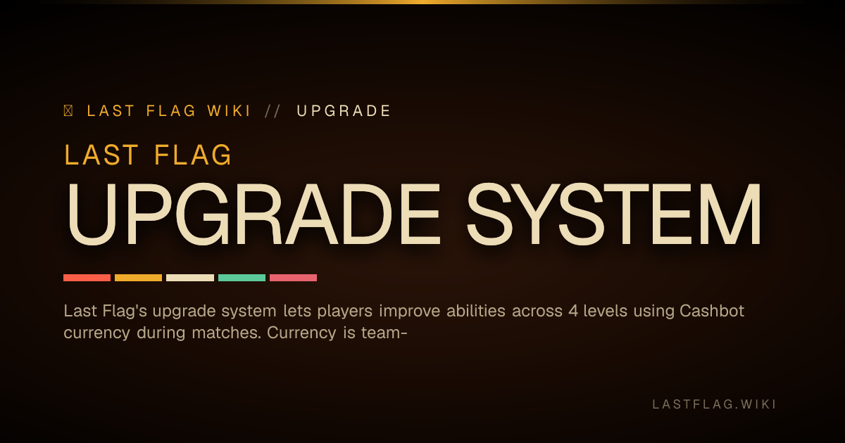 Last Flag Upgrade System - Last Flag Upgrades